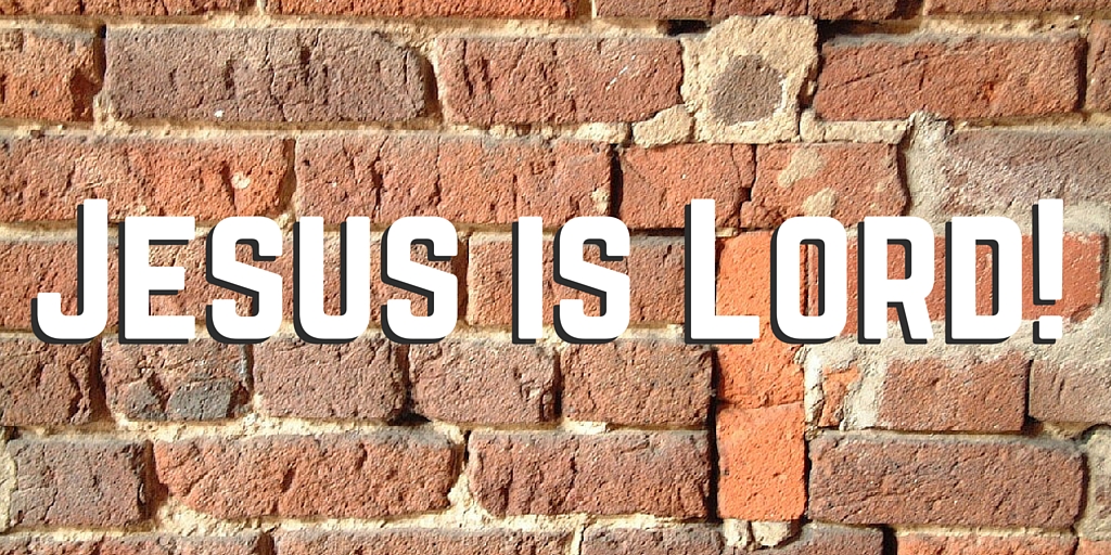 Jesus is Lord!