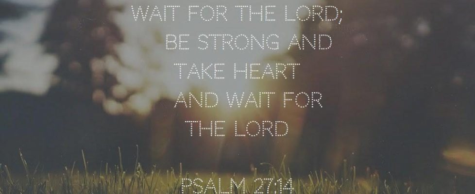 Be Strong and Wait – Kairos MSC News