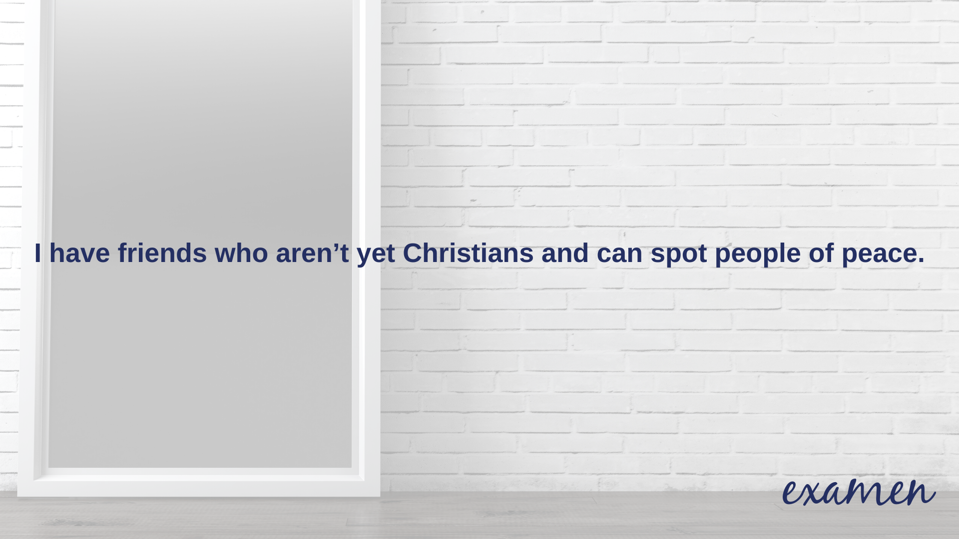 I have friends who aren't yet Christains and can spot people of peace.