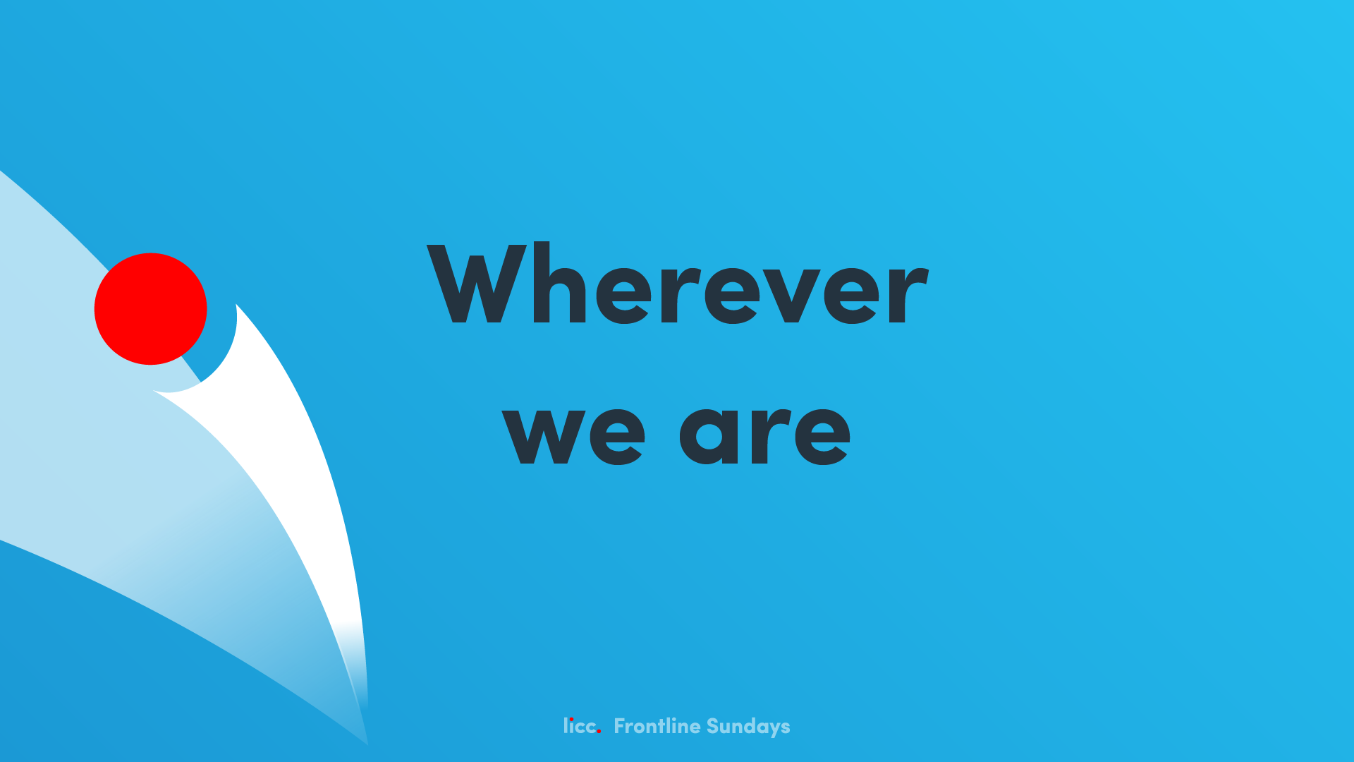 Wherever we are