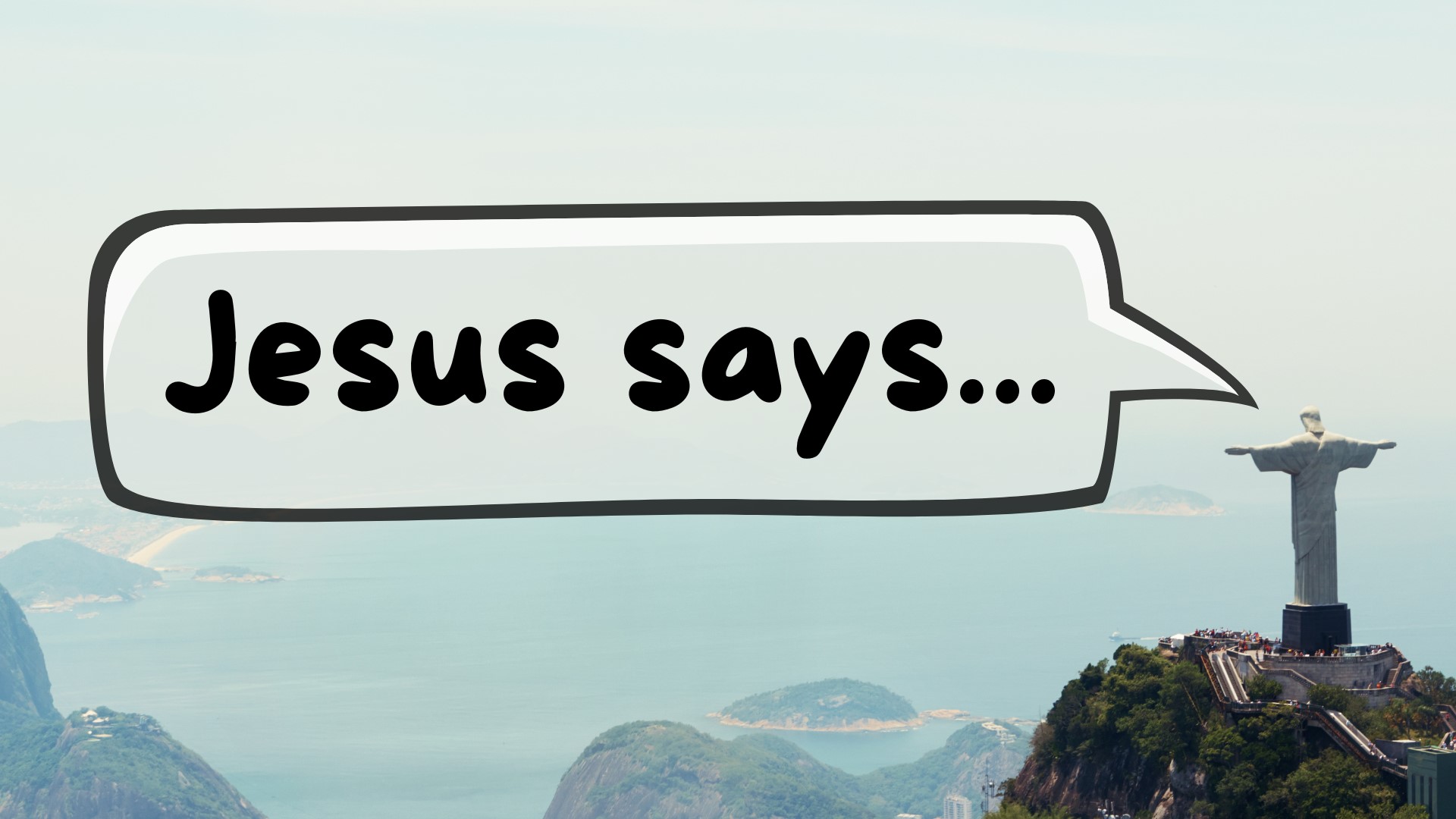 Jesus says...